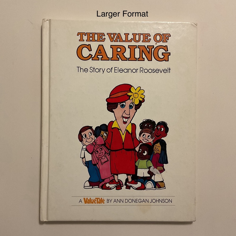 The Value of Caring: The Story of Eleanor Roosevelt ValueTales Hardcover 1977
